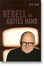 Ken Janz, Rebell in Gottes Hand, 2003